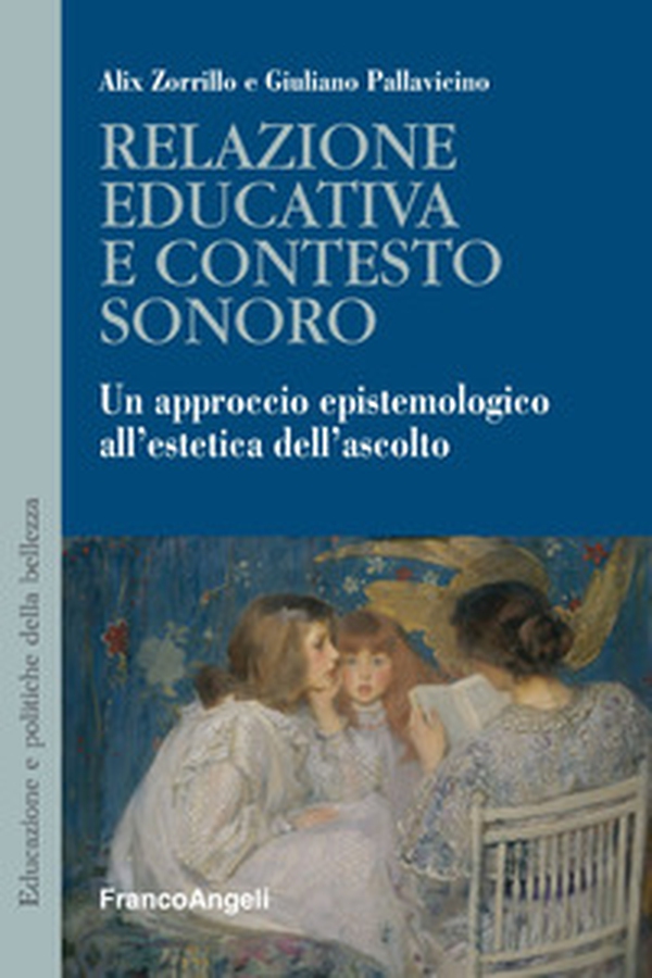 Relazione educativa e contesto sonoro. Un approccio epistemologico all'estetica dell'ascolto - Librerie.coop Relazione educativa e contesto sonoro. Un approccio epistemologico all'estetica dell'ascolto - Librerie.coop
