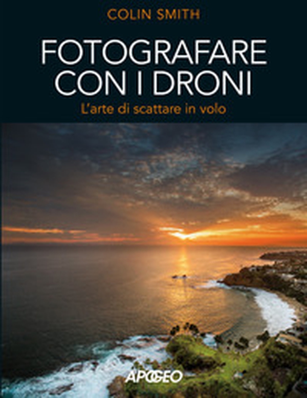 Fotografare con i droni. L'arte di scattare in volo - Librerie.coop Fotografare con i droni. L'arte di scattare in volo - Librerie.coop