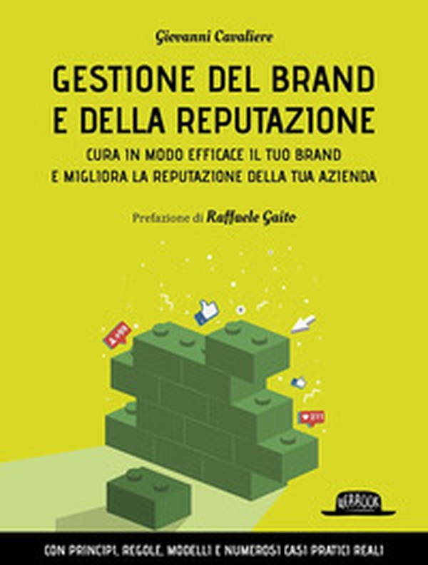 Gestione del brand e della reputazione. Cura in modo efficace il tuo brand e migliora la reputazione della tua azienda - Librerie.coop Gestione del brand e della reputazione. Cura in modo efficace il tuo brand e migliora la reputazione della tua azienda - Librerie.coop