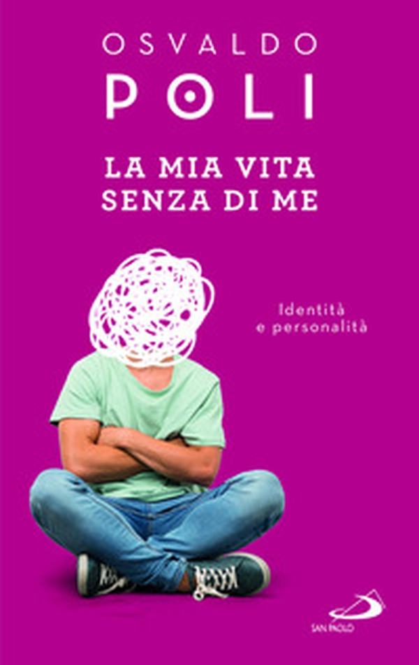 La mia vita senza di me. Identità e personalità - Librerie.coop La mia vita senza di me. Identità e personalità - Librerie.coop
