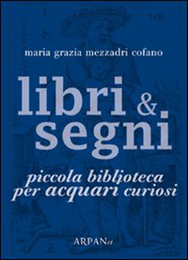 Libri & segni. Piccola biblioteca per acquari curiosi - Librerie.coop Libri & segni. Piccola biblioteca per acquari curiosi - Librerie.coop