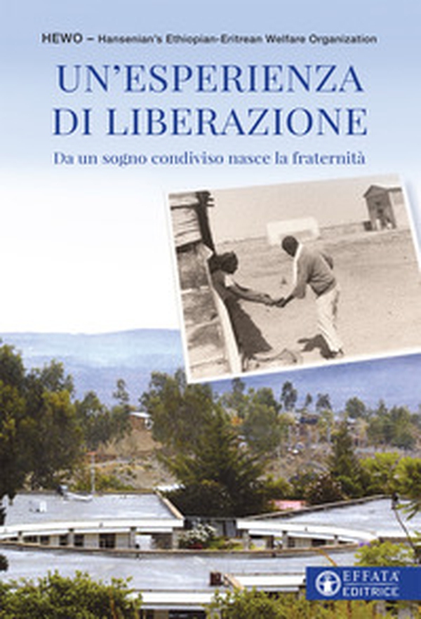 Un'esperienza di liberazione. Da un sogno condiviso nasce la fraternità - Librerie.coop Un'esperienza di liberazione. Da un sogno condiviso nasce la fraternità - Librerie.coop