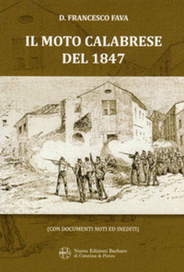 Il moto calabrese del 1847. Con documenti noti e inediti (rist. anastatica) - Librerie.coop Il moto calabrese del 1847. Con documenti noti e inediti (rist. anastatica) - Librerie.coop