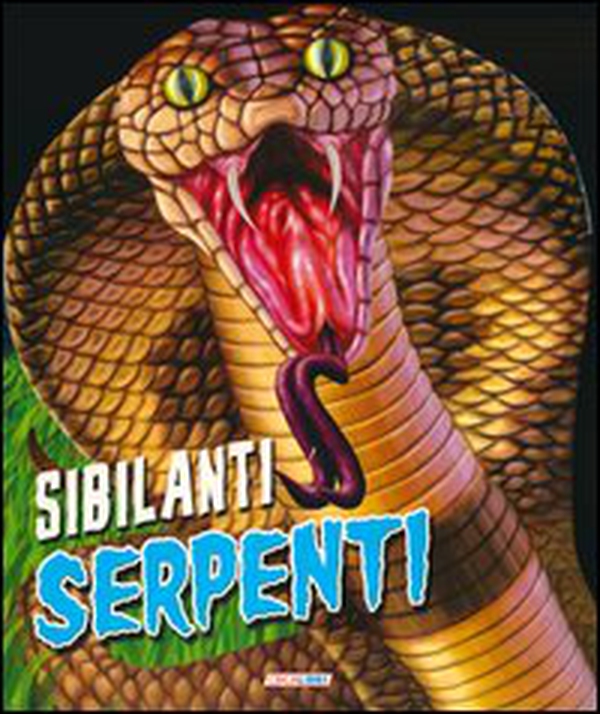 Sibilanti serpenti. Un mondo di animali - Librerie.coop Sibilanti serpenti. Un mondo di animali - Librerie.coop