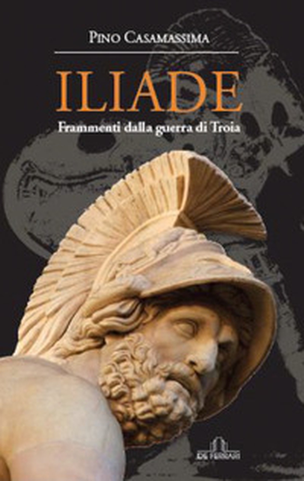 Iliade. Frammenti della Guerra di Troia - Librerie.coop Iliade. Frammenti della Guerra di Troia - Librerie.coop