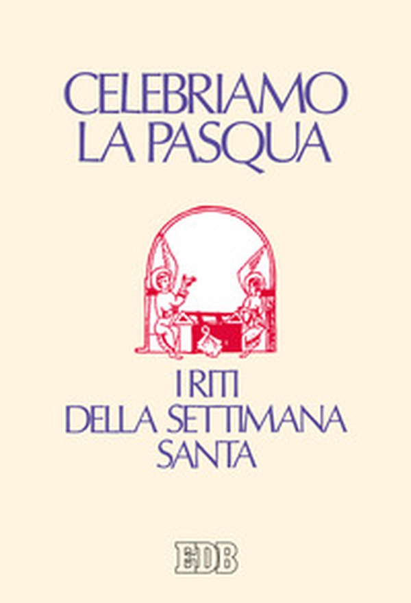 Celebriamo la Pasqua. I riti della Settimana Santa - Librerie.coop Celebriamo la Pasqua. I riti della Settimana Santa - Librerie.coop