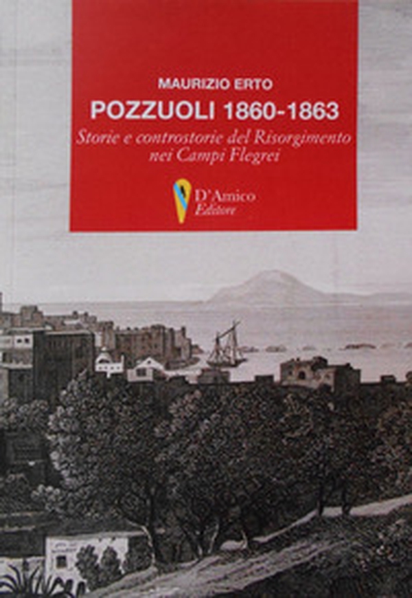 Pozzuoli 1860-1863. Storie e controstorie del Risorgimento nei Campi Flegrei - Librerie.coop Pozzuoli 1860-1863. Storie e controstorie del Risorgimento nei Campi Flegrei - Librerie.coop