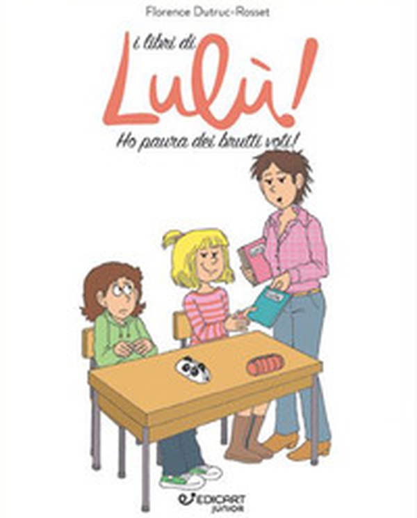 Ho paura dei brutti voti! I libri di Lulù! - Librerie.coop Ho paura dei brutti voti! I libri di Lulù! - Librerie.coop