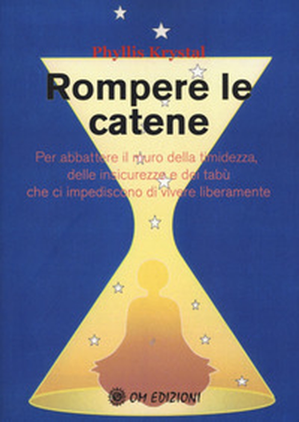 Rompere le catene. Per abbattere il muro della timidezza, delle insicurezze e dei tabù che ci impediscono di vivere liberamente - Librerie.coop Rompere le catene. Per abbattere il muro della timidezza, delle insicurezze e dei tabù che ci impediscono di vivere liberamente - Librerie.coop