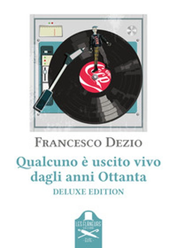 Qualcuno è uscito vivo dagli anni Ottanta. Ediz. deluxe - Librerie.coop Qualcuno è uscito vivo dagli anni Ottanta. Ediz. deluxe - Librerie.coop