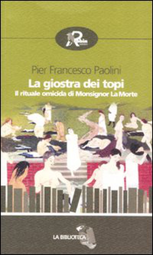 La giostra dei topi. Il rituale omicida di Monsignor La Morte - Librerie.coop La giostra dei topi. Il rituale omicida di Monsignor La Morte - Librerie.coop