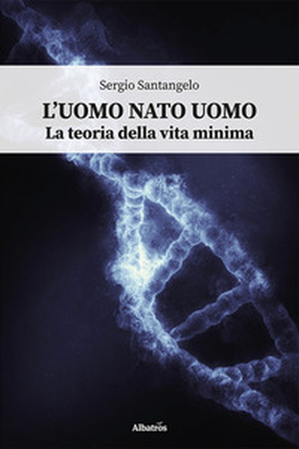 L'uomo nato uomo. La teoria della vita minima - Librerie.coop L'uomo nato uomo. La teoria della vita minima - Librerie.coop