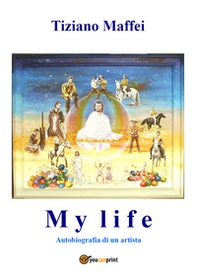 My life. Autobiografia di un artista - Librerie.coop