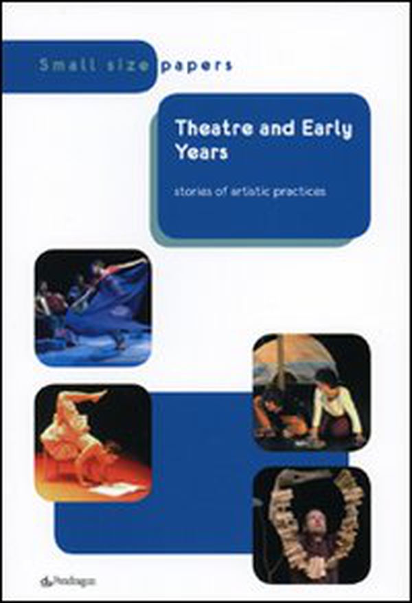 Theatre and early years stories of artistic practice - Librerie.coop Theatre and early years stories of artistic practice - Librerie.coop
