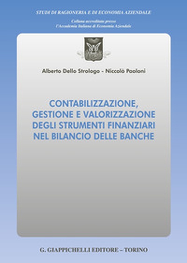 Contabilizzazione, gestione e valorizzazione degli strumenti finanziari nel bilancio delle banche - Librerie.coop Contabilizzazione, gestione e valorizzazione degli strumenti finanziari nel bilancio delle banche - Librerie.coop
