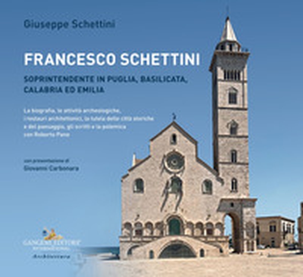 Francesco Schettini. Soprintendente in Puglia, Basilicata, Calabria ed Emilia La biografia, le attività archeologiche, i restauri architettonici, la tutela delle città storiche e del paesaggio, gli scritti e la polemica con Roberto Pane - Librerie.coop Francesco Schettini. Soprintendente in Puglia, Basilicata, Calabria ed Emilia La biografia, le attività archeologiche, i restauri architettonici, la tutela delle città storiche e del paesaggio, gli scritti e la polemica con Roberto Pane - Librerie.coop