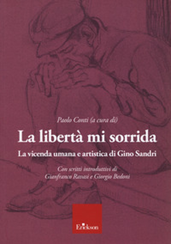 La libertà mi sorrida. La vicenda umana e artistica di Gino Sandri - Librerie.coop La libertà mi sorrida. La vicenda umana e artistica di Gino Sandri - Librerie.coop
