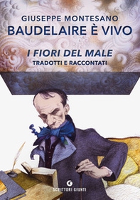 Baudelaire è vivo. I fiori del male tradotti e raccontati - Librerie.coop