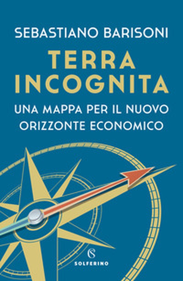 Terra incognita. Una mappa per il nuovo orizzonte economico - Librerie.coop Terra incognita. Una mappa per il nuovo orizzonte economico - Librerie.coop