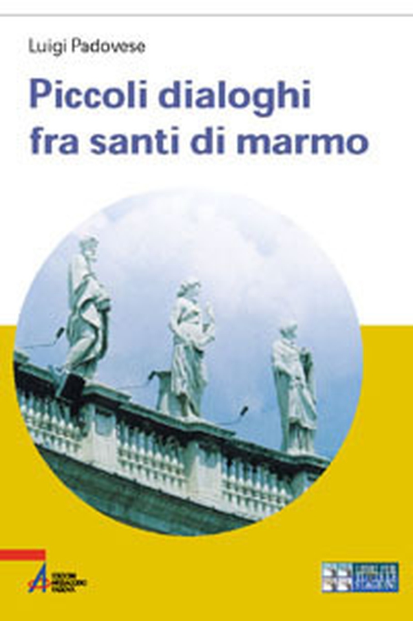 Piccoli dialoghi fra santi di marmo - Librerie.coop Piccoli dialoghi fra santi di marmo - Librerie.coop