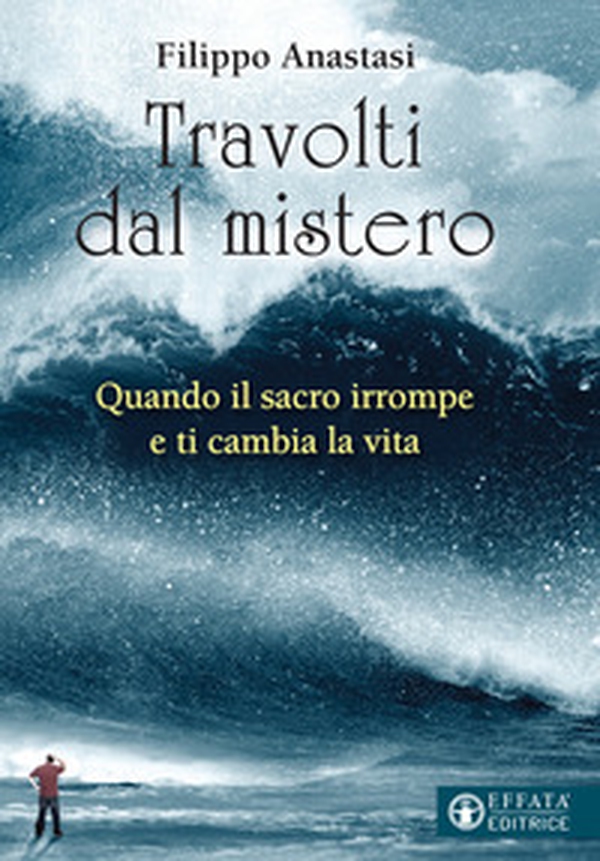 Travolti dal mistero. Quando il sacro irrompe e ti cambia la vita - Librerie.coop Travolti dal mistero. Quando il sacro irrompe e ti cambia la vita - Librerie.coop