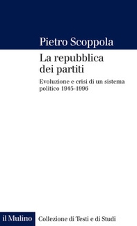 La repubblica dei partiti. Evoluzione e crisi di un sistema politico (1945-1996) - Librerie.coop