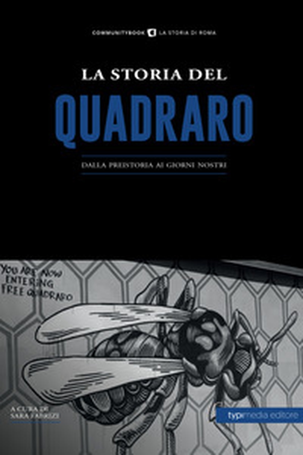 La storia del Quadraro. Dalla preistoria ai giorni nostri - Librerie.coop La storia del Quadraro. Dalla preistoria ai giorni nostri - Librerie.coop
