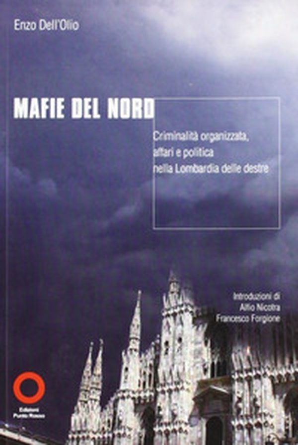 Mafie del nord. Criminalità organizzata. Affari e politica nella Lombardia delle destre - Librerie.coop Mafie del nord. Criminalità organizzata. Affari e politica nella Lombardia delle destre - Librerie.coop