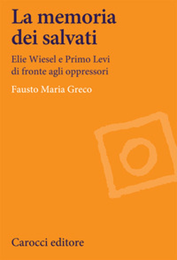 La memoria dei salvati. Elie Wiesel e Primo Levi di fronte agli oppressori - Librerie.coop La memoria dei salvati. Elie Wiesel e Primo Levi di fronte agli oppressori - Librerie.coop