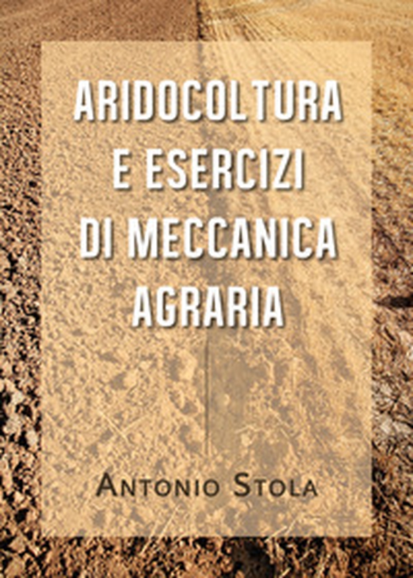 Aridocoltura e esercizi di meccanica agraria - Librerie.coop Aridocoltura e esercizi di meccanica agraria - Librerie.coop