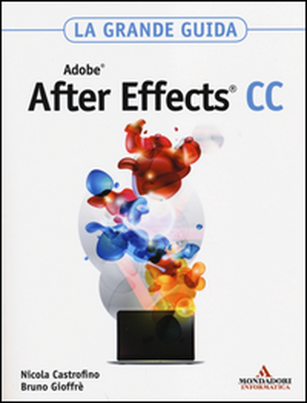 Adobe After Effects CC. La grande guida - Librerie.coop Adobe After Effects CC. La grande guida - Librerie.coop