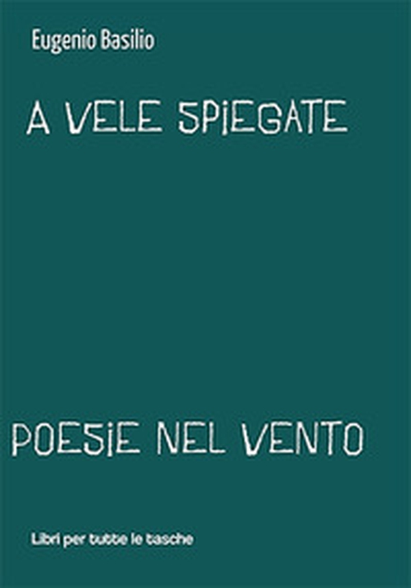 A vele spiegate. Poesie nel vento - Librerie.coop A vele spiegate. Poesie nel vento - Librerie.coop