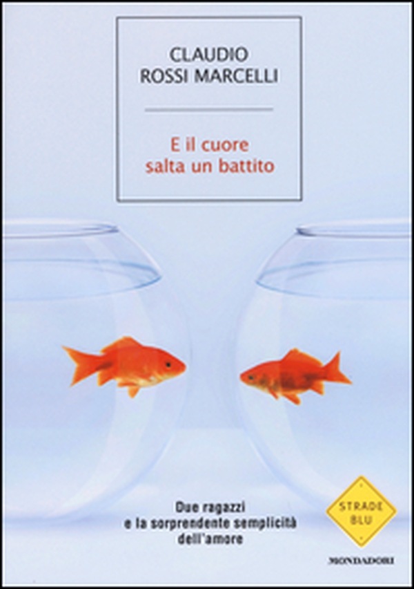 E il cuore salta un battito. Due ragazzi e la sorprendente semplicità dell'amore - Librerie.coop E il cuore salta un battito. Due ragazzi e la sorprendente semplicità dell'amore - Librerie.coop
