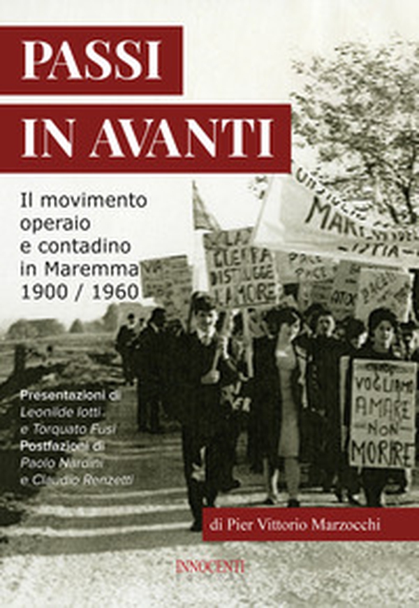 Passi in avanti. Il movimento operaio e contadino in Maremma 1900/1960 - Librerie.coop Passi in avanti. Il movimento operaio e contadino in Maremma 1900/1960 - Librerie.coop