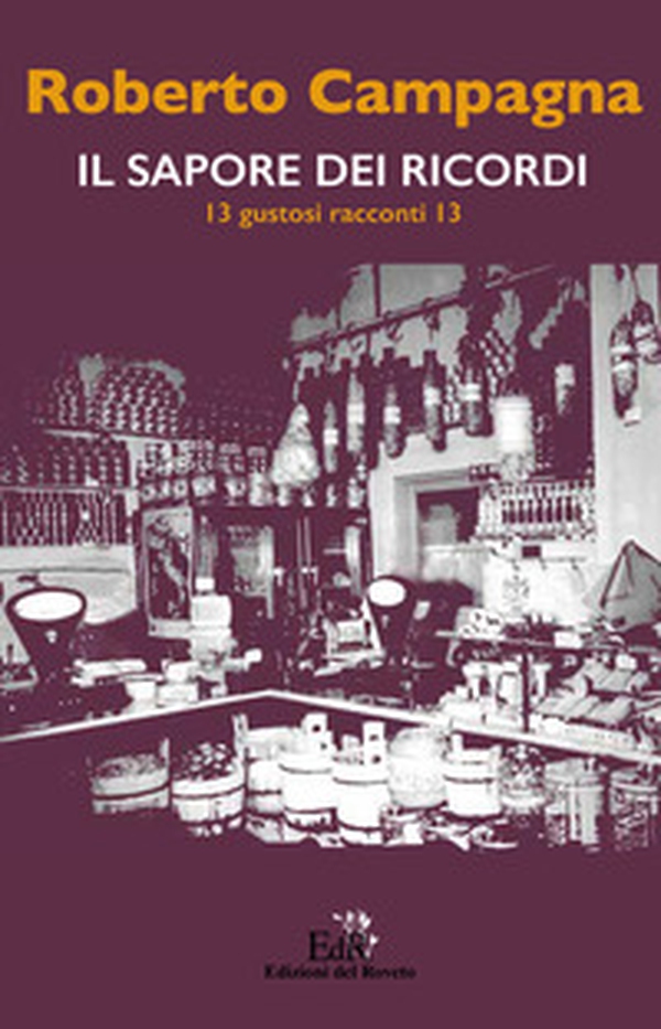Il sapore dei ricordi. 13 gustosi racconti 13 - Librerie.coop Il sapore dei ricordi. 13 gustosi racconti 13 - Librerie.coop