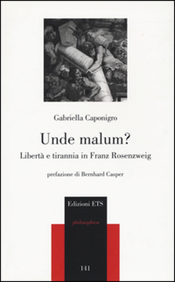 Unde malum? Libertà e tirannia in Franz Rosenzweig - Librerie.coop Unde malum? Libertà e tirannia in Franz Rosenzweig - Librerie.coop