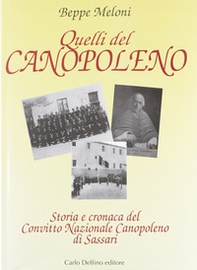 Quelli del Canopoleno. Storia e cronaca del Convitto nazionale Canopoleno di Sassari - Librerie.coop