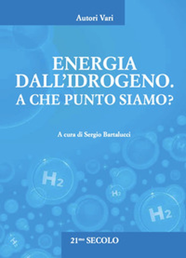 Energia dall'idrogeno. A che punto siamo? - Librerie.coop Energia dall'idrogeno. A che punto siamo? - Librerie.coop