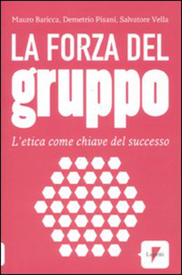 La forza del gruppo. L'etica come chiave del successo - Librerie.coop La forza del gruppo. L'etica come chiave del successo - Librerie.coop