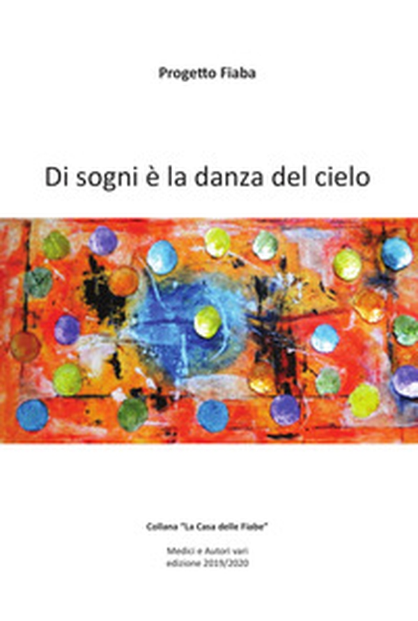 Di sogni è a danza del cielo. La casa delle fiabe - Librerie.coop Di sogni è a danza del cielo. La casa delle fiabe - Librerie.coop