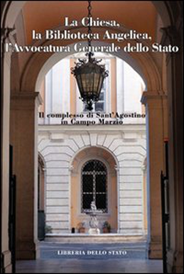 Il complesso di Sant'Agostino in Campo Marzio. Chiesa, Bibioteca Angelica, avvocatura generale dello stato - Librerie.coop Il complesso di Sant'Agostino in Campo Marzio. Chiesa, Bibioteca Angelica, avvocatura generale dello stato - Librerie.coop