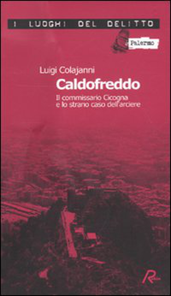Caldofreddo. Il commissario Cicogna e lo strano caso dell'arciere. Le inchieste del commissario Gian Maria Cicogna - Vol. 1 - Librerie.coop Caldofreddo. Il commissario Cicogna e lo strano caso dell'arciere. Le inchieste del commissario Gian Maria Cicogna - Vol. 1 - Librerie.coop
