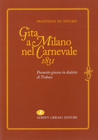 Gita a Milano nel carnevale 1831. Poemetto giocoso in dialetto di Trobaso - Librerie.coop