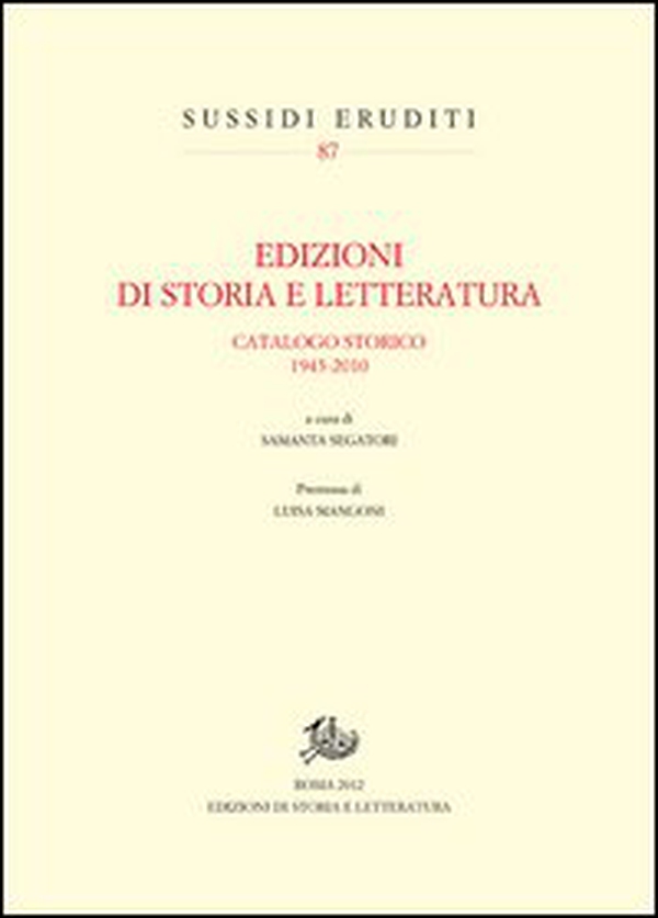 Edizioni di storia e letteratura. Catalogo storico 1943-2010 - Librerie.coop Edizioni di storia e letteratura. Catalogo storico 1943-2010 - Librerie.coop