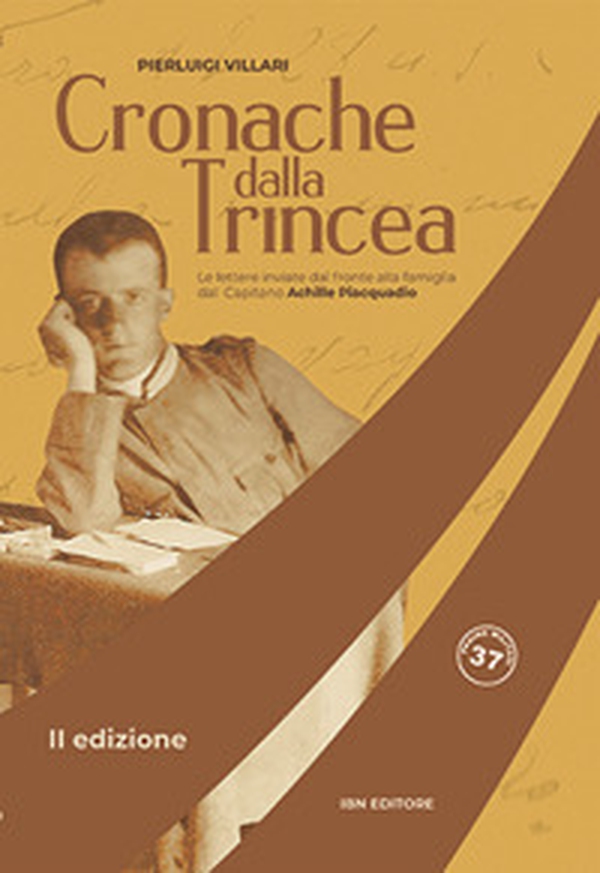 Cronache dalla trincea. Le lettere inviate dal fronte alla famiglia dal Capitano Achille Piacquadio - Librerie.coop Cronache dalla trincea. Le lettere inviate dal fronte alla famiglia dal Capitano Achille Piacquadio - Librerie.coop