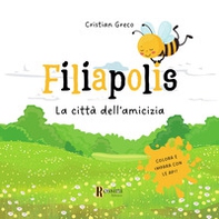 Filiapolis. La città dell'amicizia. Colora ed impara con le api - Librerie.coop