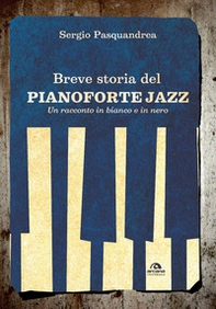 Breve storia del pianoforte jazz. Un racconto in bianco e nero - Librerie.coop