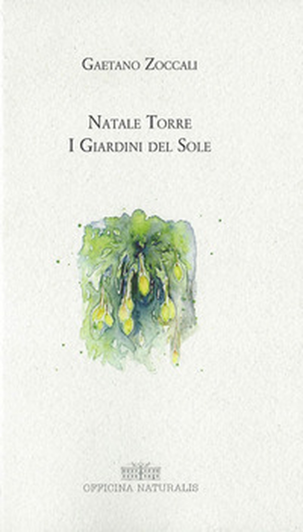 Natale Torre. I Giardini del Sole - Librerie.coop Natale Torre. I Giardini del Sole - Librerie.coop