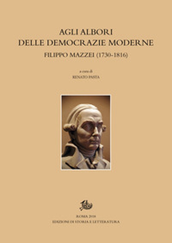 Agli albori delle democrazie moderne. Filippo Mazzei (1730-1816) - Librerie.coop Agli albori delle democrazie moderne. Filippo Mazzei (1730-1816) - Librerie.coop