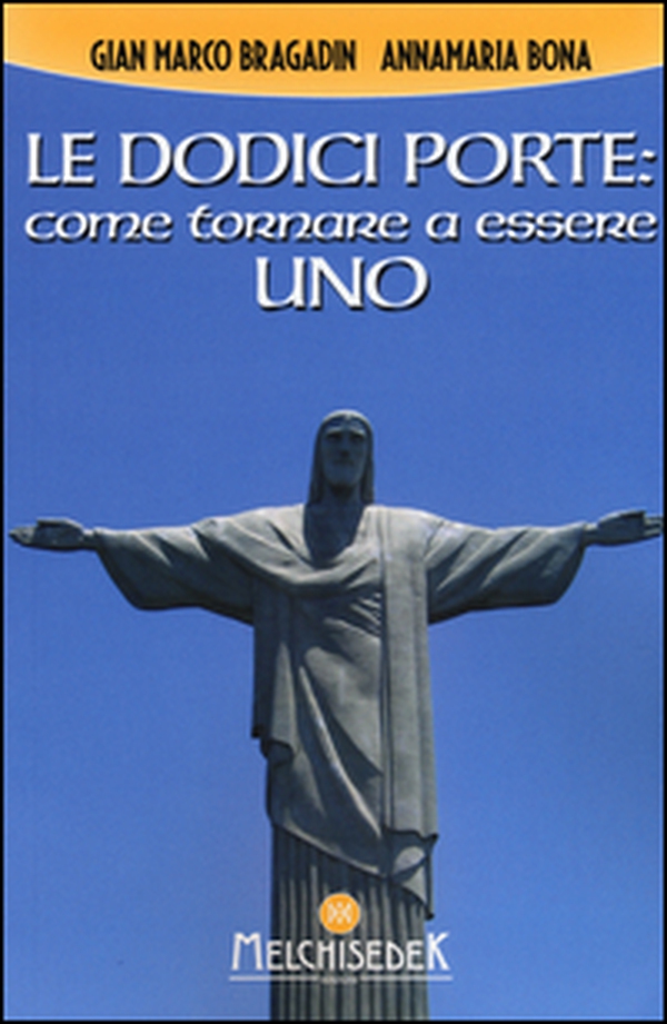 Le dodici porte: come tornare ad essere Uno - Librerie.coop Le dodici porte: come tornare ad essere Uno - Librerie.coop